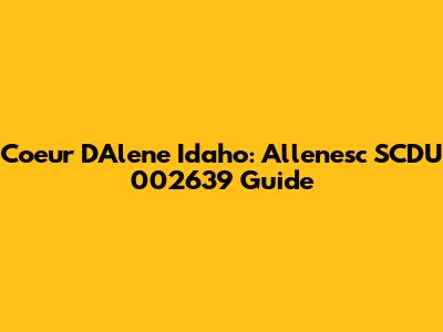 Coeur D'Alene Idaho: Allenesc SCDU 002639 Guide