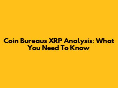 Coin Bureau's XRP Analysis: What You Need To Know