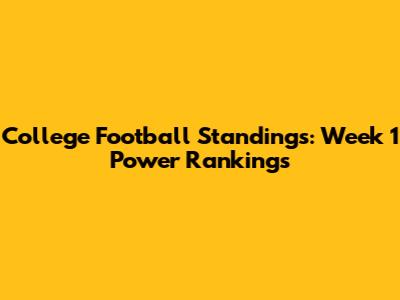 College Football Standings: Week 1 Power Rankings