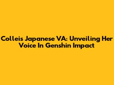 Collei's Japanese VA: Unveiling Her Voice In Genshin Impact