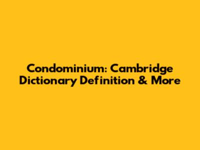 Condominium: Cambridge Dictionary Definition & More