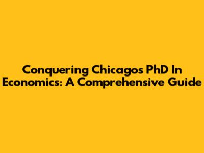 Conquering Chicago's PhD In Economics: A Comprehensive Guide