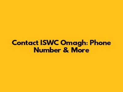 Contact ISWC Omagh: Phone Number & More