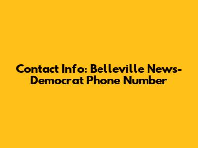 Contact Info: Belleville News-Democrat Phone Number