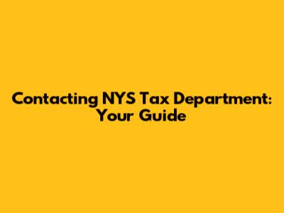 Contacting NYS Tax Department: Your Guide
