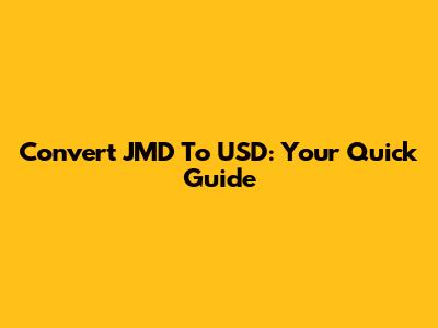 Convert JMD To USD: Your Quick Guide