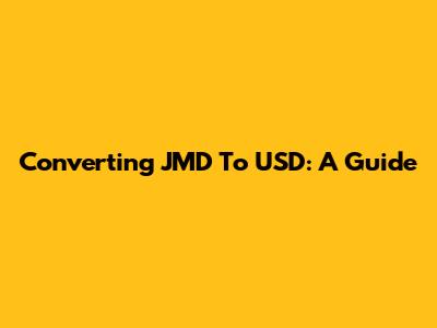 Converting JMD To USD: A Guide