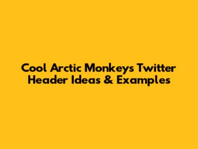 Cool Arctic Monkeys Twitter Header Ideas & Examples