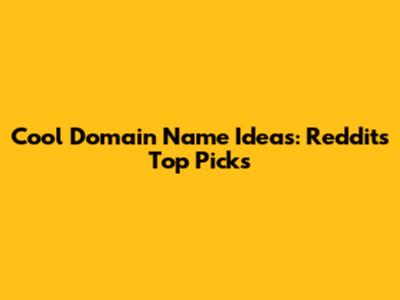 Cool Domain Name Ideas: Reddit's Top Picks