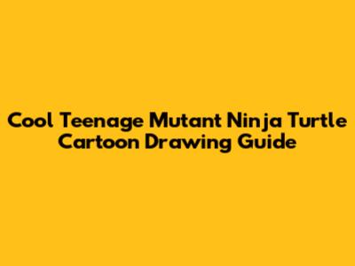Cool Teenage Mutant Ninja Turtle Cartoon Drawing Guide