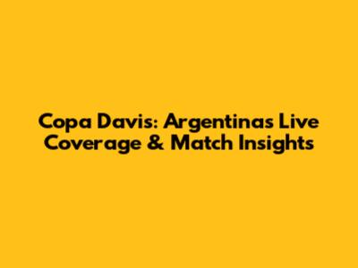 Copa Davis: Argentina's Live Coverage & Match Insights