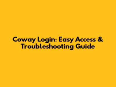 Coway Login: Easy Access & Troubleshooting Guide