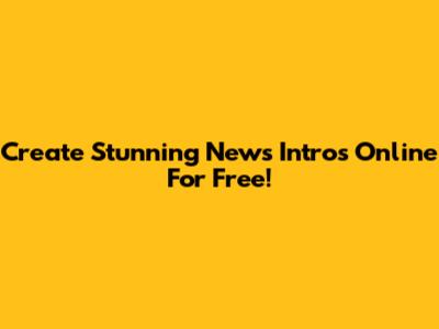 Create Stunning News Intros Online For Free!