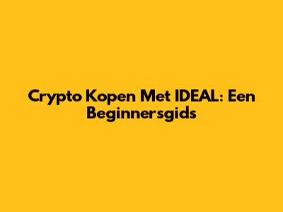 Crypto Kopen Met IDEAL: Een Beginnersgids