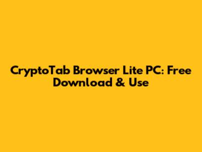 CryptoTab Browser Lite PC: Free Download & Use