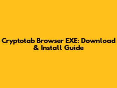 Cryptotab Browser EXE: Download & Install Guide