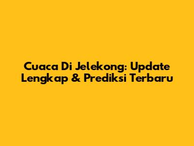 Cuaca Di Jelekong: Update Lengkap & Prediksi Terbaru