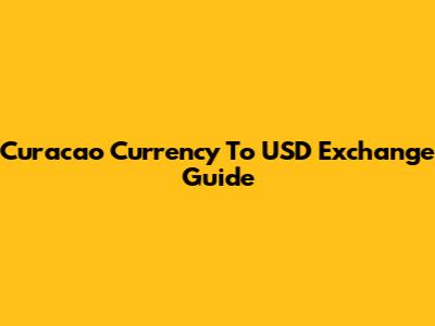 Curacao Currency To USD Exchange Guide