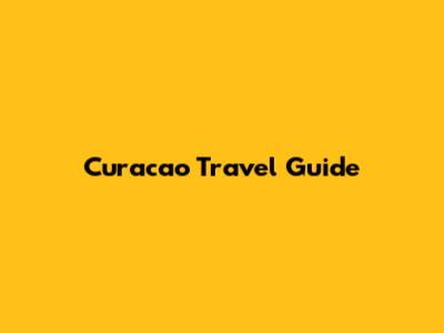 Curacao Travel Guide