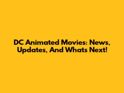 DC Animated Movies: News, Updates, And What's Next!