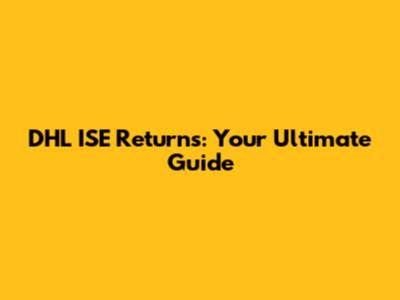 DHL ISE Returns: Your Ultimate Guide