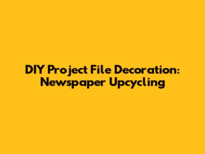 DIY Project File Decoration: Newspaper Upcycling