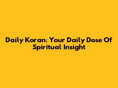 Daily Koran: Your Daily Dose Of Spiritual Insight