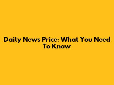 Daily News Price: What You Need To Know