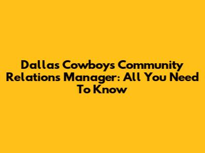 Dallas Cowboys Community Relations Manager: All You Need To Know