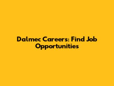 Dalmec Careers: Find Job Opportunities