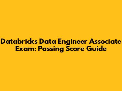 Databricks Data Engineer Associate Exam: Passing Score Guide