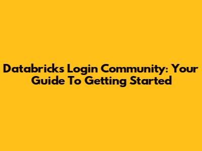 Databricks Login Community: Your Guide To Getting Started