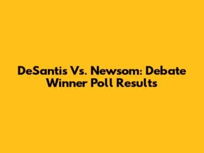DeSantis Vs. Newsom: Debate Winner Poll Results