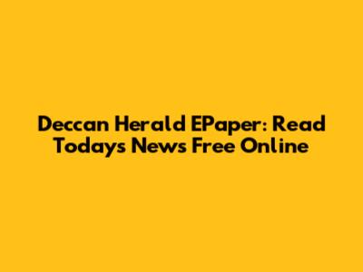 Deccan Herald EPaper: Read Today's News Free Online