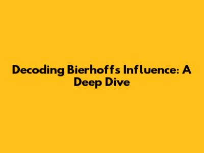 Decoding Bierhoff's Influence: A Deep Dive