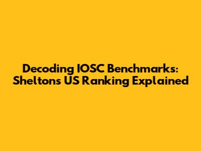 Decoding IOSC Benchmarks: Shelton's US Ranking Explained