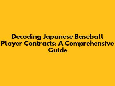 Decoding Japanese Baseball Player Contracts: A Comprehensive Guide