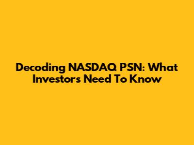 Decoding NASDAQ PSN: What Investors Need To Know