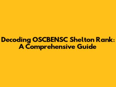Decoding OSCBENSC Shelton Rank: A Comprehensive Guide