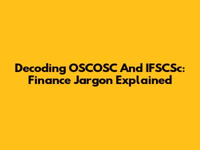Decoding OSCOSC And IFSCSc: Finance Jargon Explained