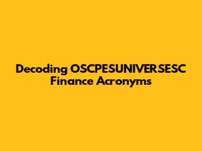 Decoding OSCPESUNIVERSESC Finance Acronyms