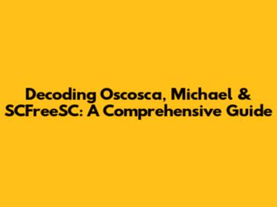 Decoding Oscosca, Michael & SCFreeSC: A Comprehensive Guide