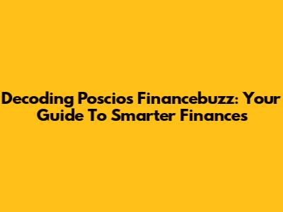 Decoding Poscios Financebuzz: Your Guide To Smarter Finances