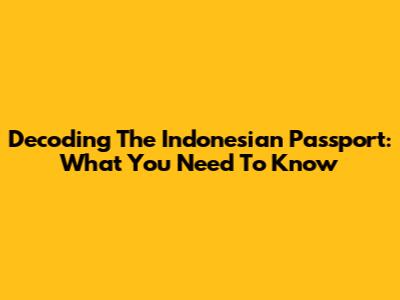 Decoding The Indonesian Passport: What You Need To Know
