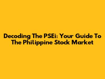 Decoding The PSEi: Your Guide To The Philippine Stock Market