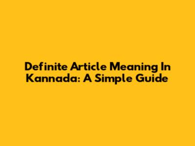Definite Article Meaning In Kannada: A Simple Guide