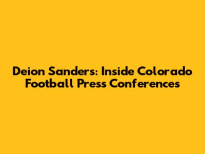 Deion Sanders: Inside Colorado Football Press Conferences