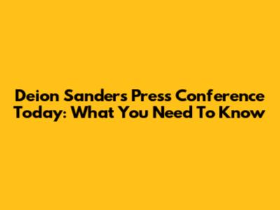 Deion Sanders Press Conference Today: What You Need To Know