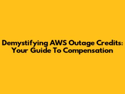 Demystifying AWS Outage Credits: Your Guide To Compensation