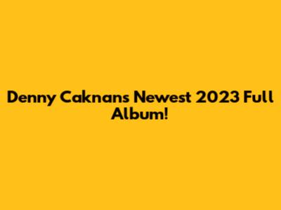 Denny Caknan's Newest 2023 Full Album!